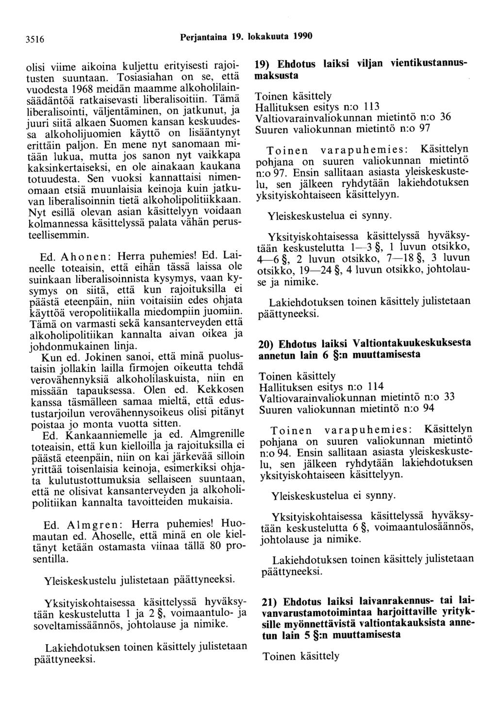 3516 Perjantaina 19. lokakuuta 1990 olisi viime aikoina kuljettu erityisesti rajoitusten suuntaan.