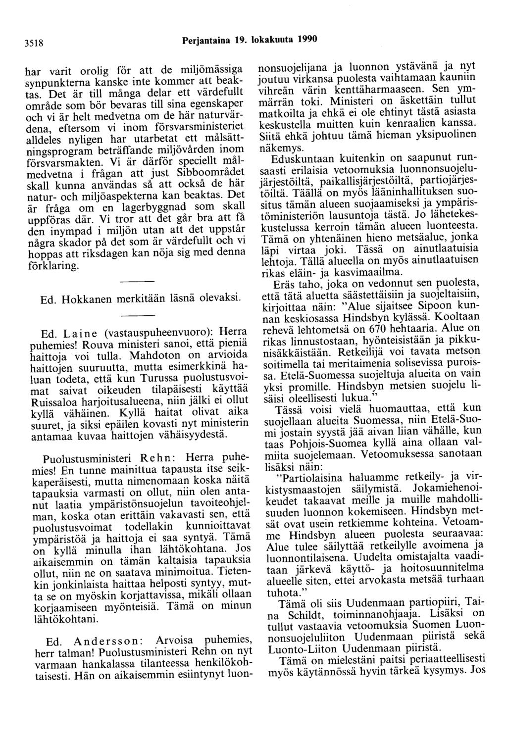 3518 Perjantaina 19. lokakuuta 1990 har varit orolig för att de miljömässiga synpunkterna kanske inte kommer att beaktas.