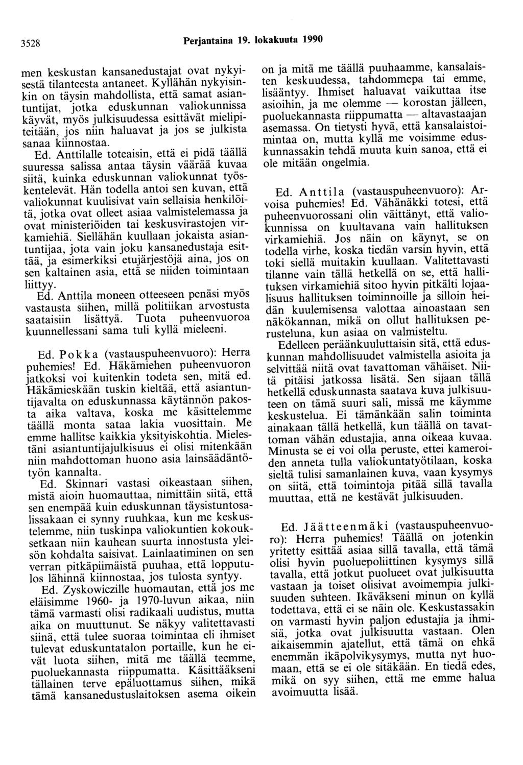 3528 Perjantaina 19. lokakuuta 1990 men keskustan kansanedustajat ovat nykyisestä tilanteesta antaneet.