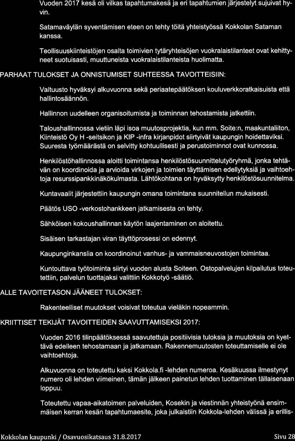 Vuden 217 kesä li vilkas tapahtumakesä ja eri tapahtumien järjestelyt sujuivat hyvin. Satamaväylän syventämisen eteen n tehty töitä yhteistyössä Kkklan Sataman kanssa.