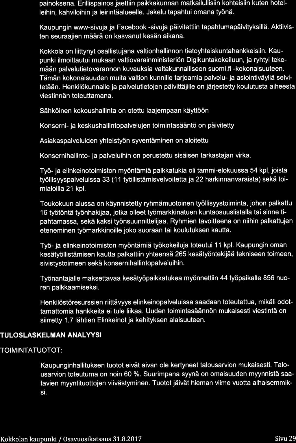 painksena. Erillispains jaettiin paikkakunnan matkailullisiin khteisiin kuten htelleihin, kahvilihin ja leirintäalueelle. Jakelu tapahtui mana työnä.
