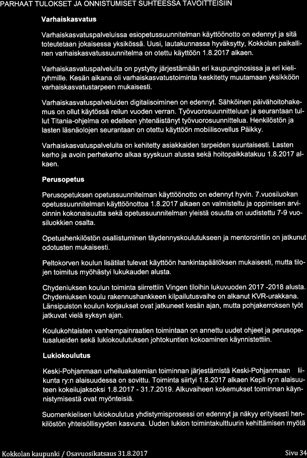 PARHAAT TU LOKSET JA ON N I STU M I SET SU HTEESSA TAVO ITTE I SI I N Varhaiskasvatus Varhaiskasvatuspalveluissa esipetussuu nn itelman käyttööntt n edennyt ja sitä tteutetaan jkaisessa yksikössä.