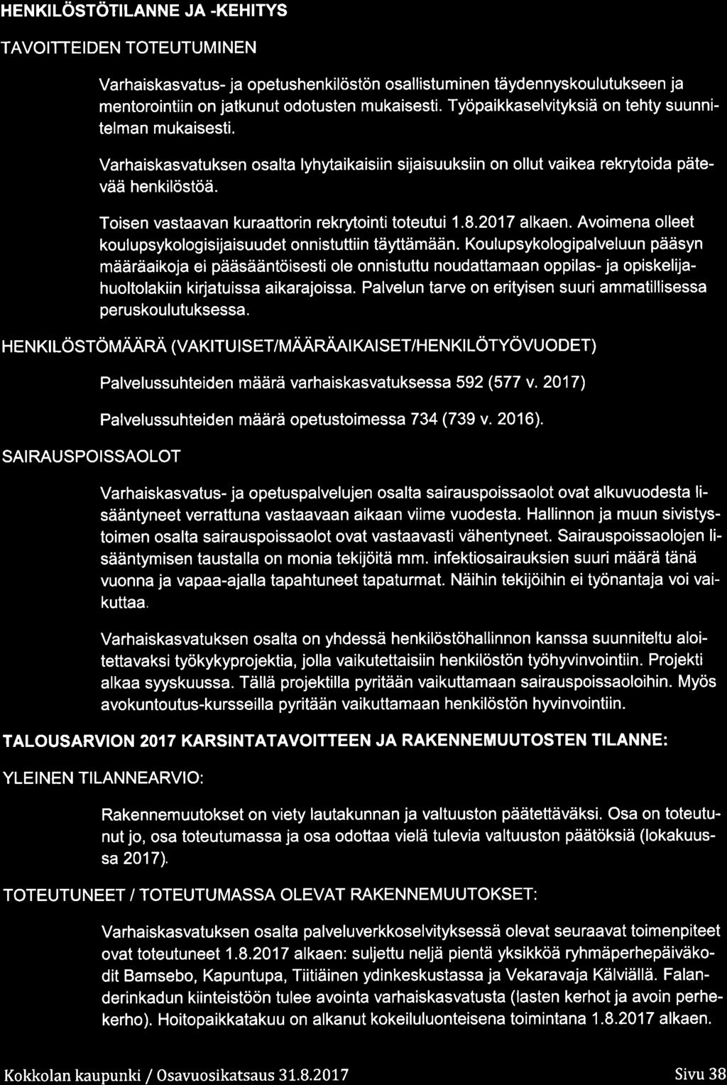 HENK LöSTöfl LANNE JA.KEHITYS TAVOITTEI DEN TOTEUTUMI NEN Varhaiskasvatus- ja petushenkilöstön sallistuminen täydennyskulutukseen ja mentrintiin n jatkunut dtusten mukaisesti.