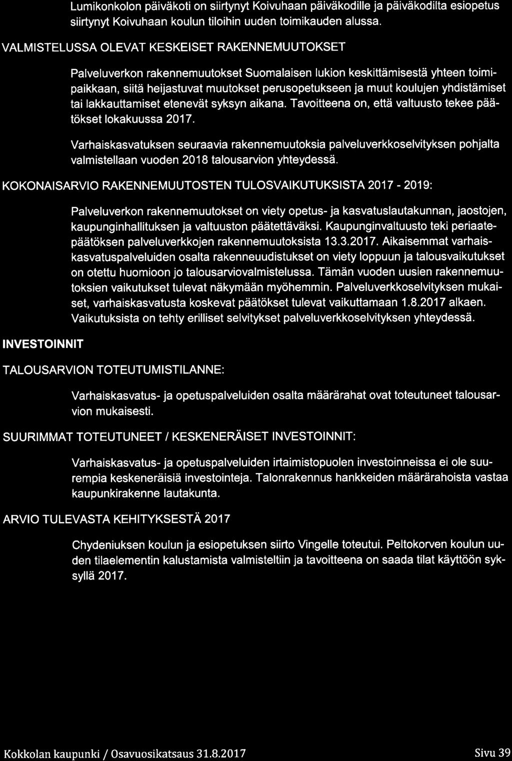 Lumiknkln päiväkti n siirtynyt Kivuhaan päiväkdille ja päiväkdilta esipetus siirtynyt Kivuhaan kulun tilihin uuden timikauden alussa.