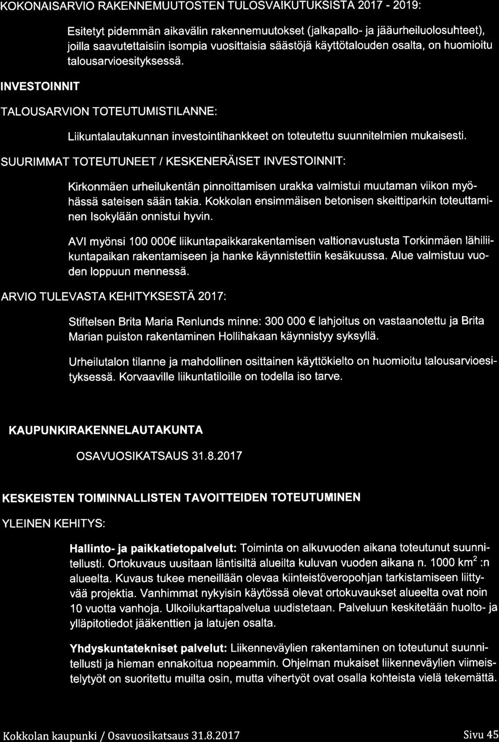 KOKONAISARVIO RAKENNEMUUTOSTEN TULOSVAIKUTUKSISTA 217-219: INVESTOINNIT Esitetyt pidemmän aikavälin rakennemuutkset (jalkapall- ja jääurheilulsuhteet), jilla saavutettaisiin ismpia vusittaisia