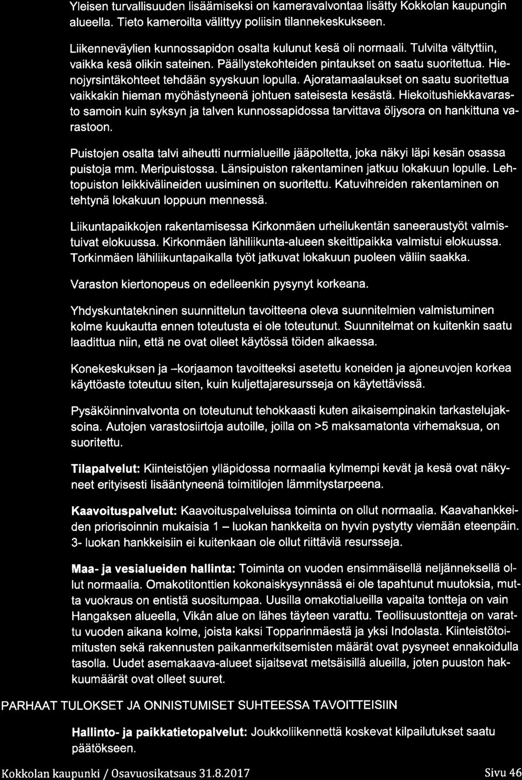 Yleisen tu rvallisuuden lisääm iseksi n kamerava lvntaa lisätty Kkklan kaupung in alueella. Tiet kamerilta välittyy pliisin tilan nekeskukseen.