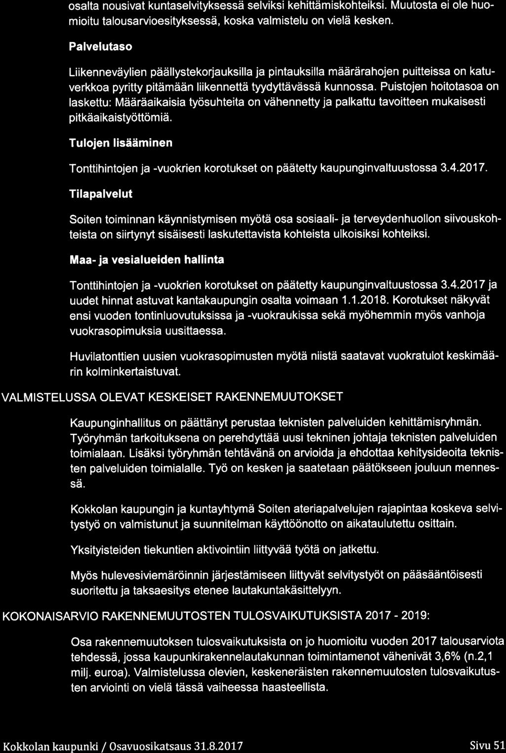 salta nusivat kuntaselvityksessä selviksi kehittämiskhteiksi. Muutsta ei le humiitu talusarviesityksessä, kska valmistelu n vielä kesken.