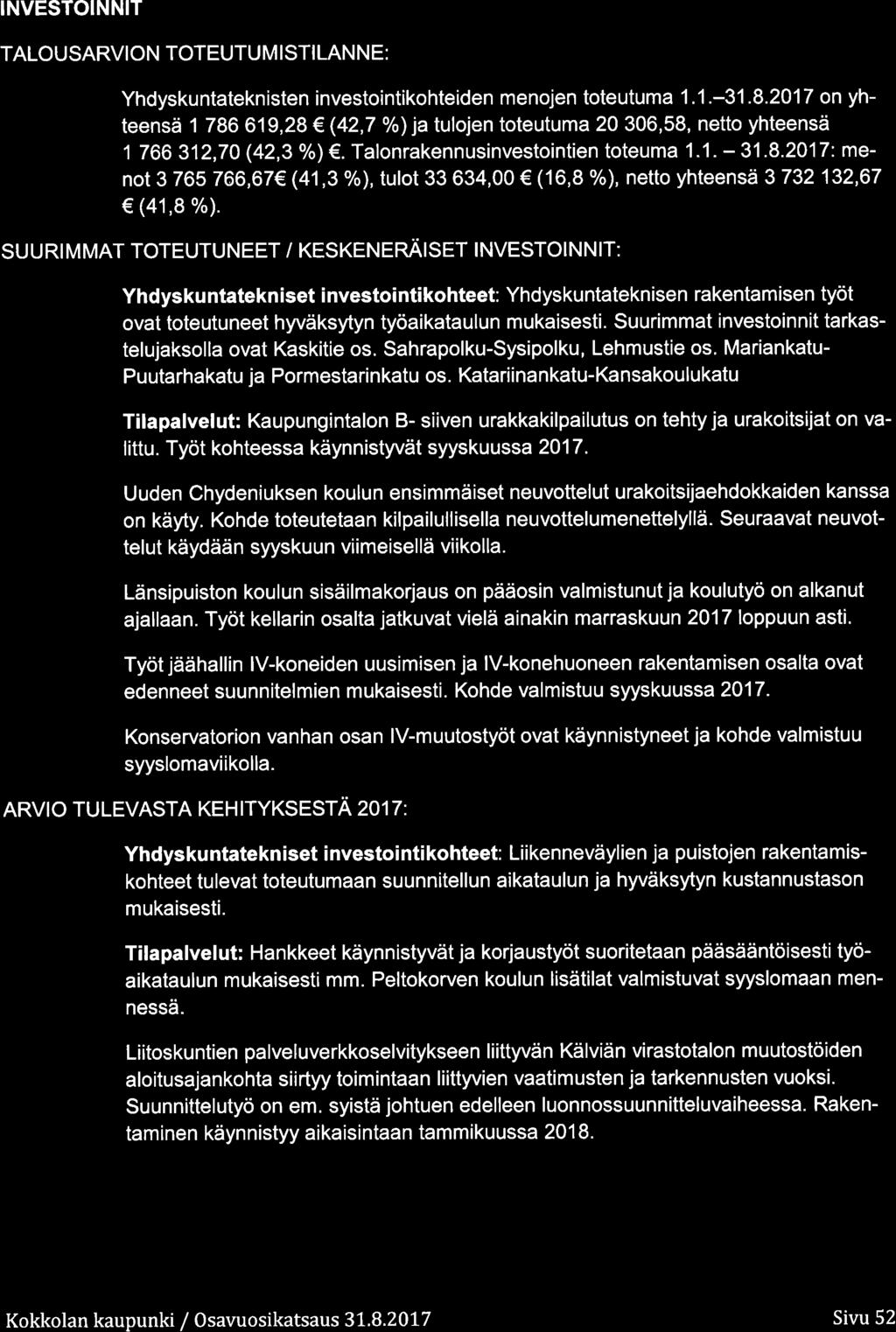 INVESTOINNIT TALOUSARVION TOTEUTUM ISTILANNE: Yhdyskuntateknisten investintikhteiden menjen tteutuma 1.1.-31.8.