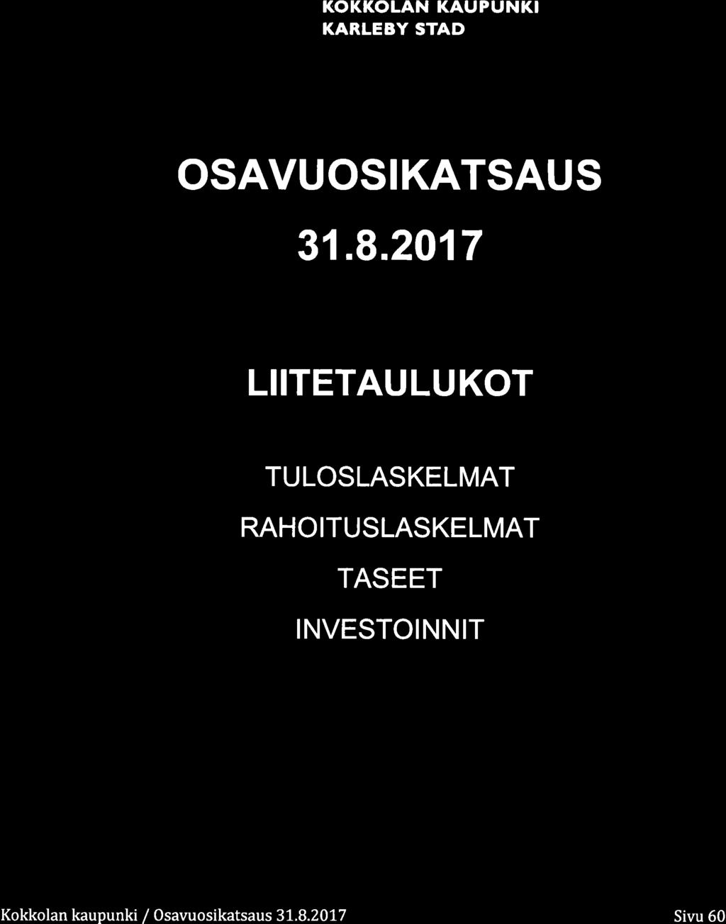 KOKKOLAN KAUPUNKI KARLEBY STAD OSAVUOSIKATSAUS 31.8.