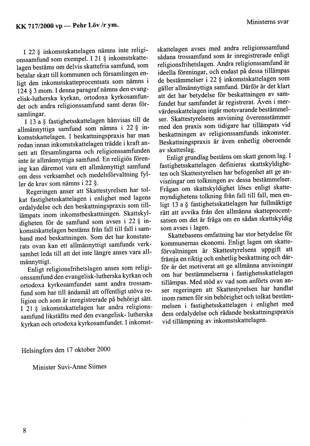 KK 717/2000 vp- Pehr Löv /r ym. Ministerns svar 1 22 inkomstskatte1agen nämns inte re1igionssamfund som exempel.