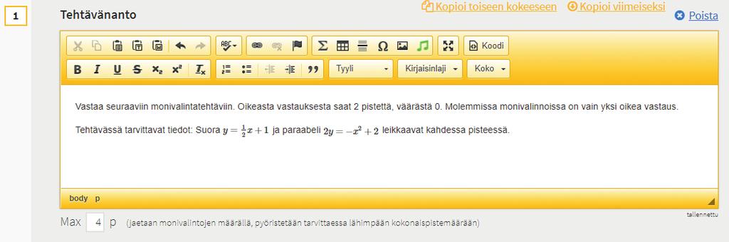 Monivalintatehtävien numeroinnista huolehtii Abitti. Koetta voi jäsentää lisäämällä erottimen osion tehtävien väliin. Voit kirjoittaa matemaattisen kaavan esim.