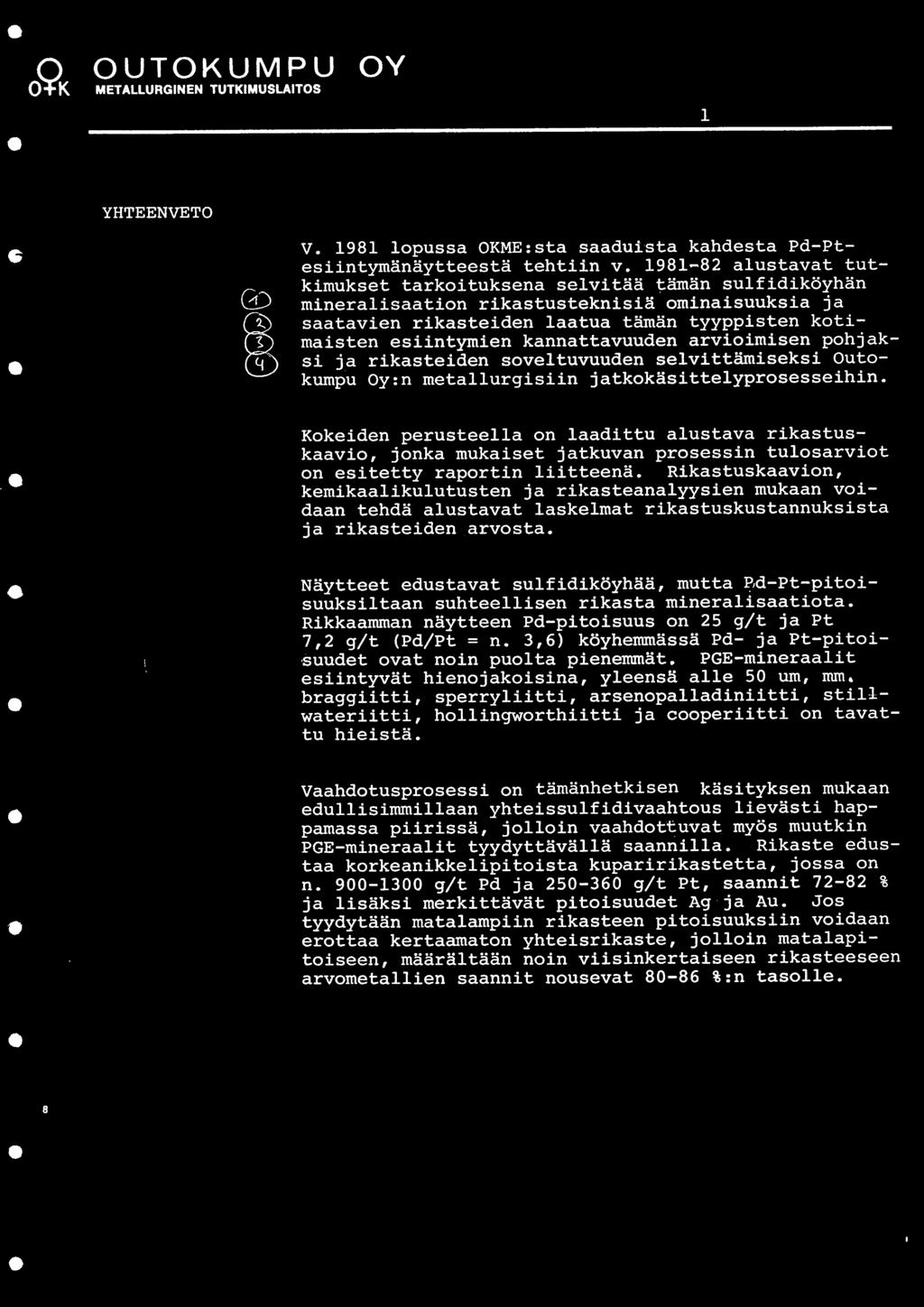 METALLURGNEN TUTKMUSLATOS 1 YHTEENVETO V. 191 1opussa OKME:sta saaduista kahdesta Pd-Ptesiintymanaytteesta tehtiin v.