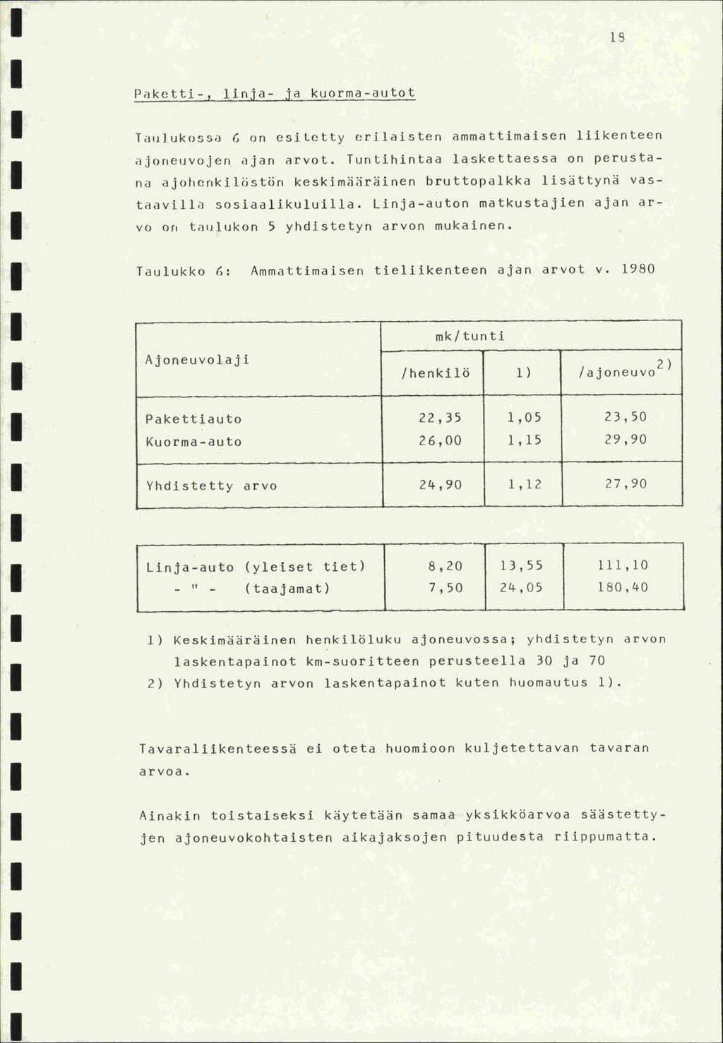 18 Paketti-, linja- ja kuorma-autot Tau].ukossa on esitetty erilaisten ammattimaisen liikenteen ajoneuvojen ajan arvot.