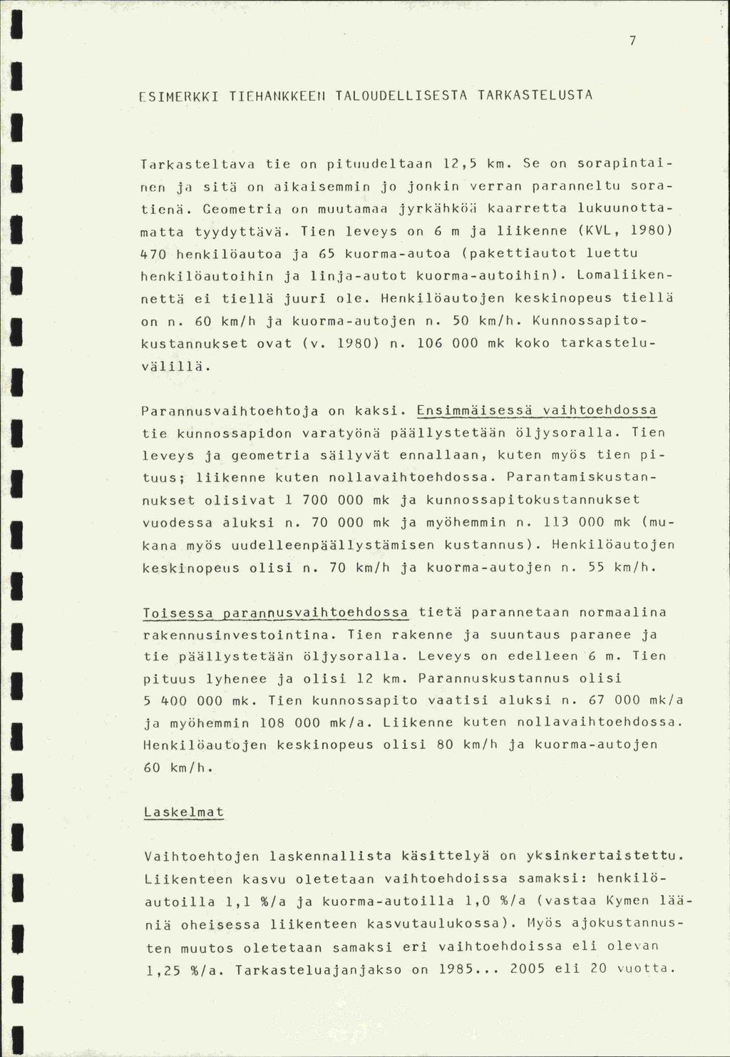 leveys -ten Pi 7 ESIMERKKI TIEHAtIKKEErI TALOUDELLISESTA TARKASTELUSTA Tarkaste].tdva tie on plt(lucjeltaan 12,5 km.