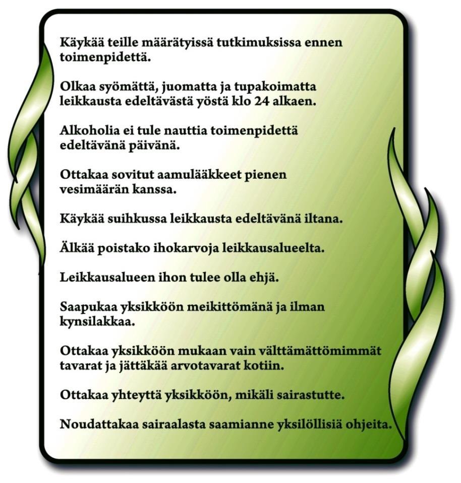 14 asiakkailleen antamat toimenpiteeseen valmistautumisohjeet (liite 3) ja nämä käydään läpi esikäynnillä asiakkaan kanssa.
