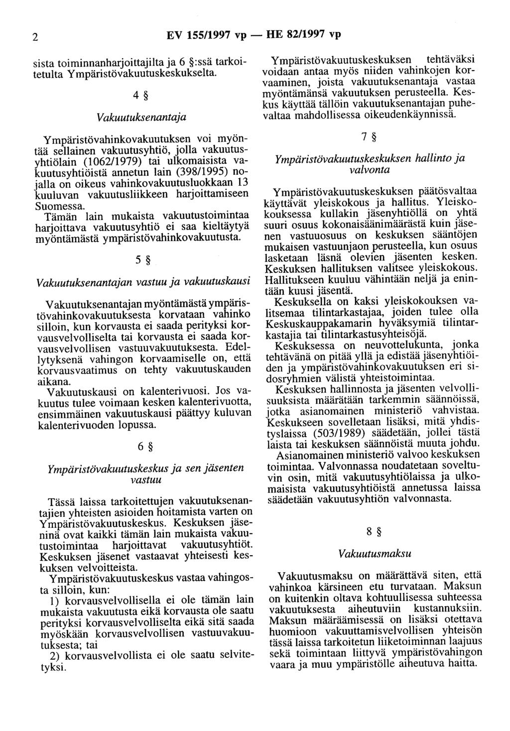 2 EV 155/1997 vp - HE 82/1997 vp sista toiminnanharoittailta a 6 :ssä tarkoitetulta Y mpäristövakuutuskeskukselta.