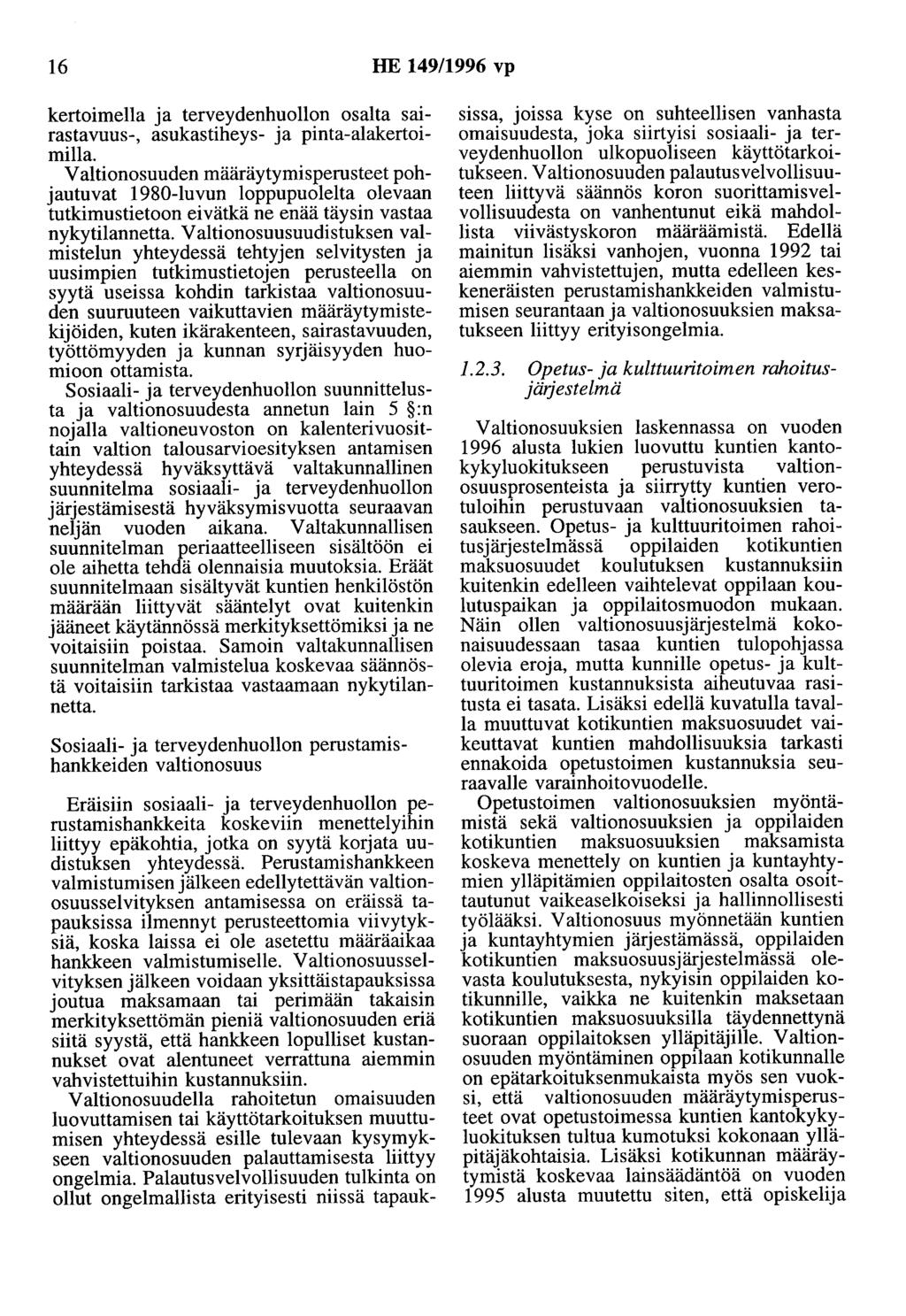 16 HE 149/1996 vp kertoimella ja terveydenhuollon osalta sairastavuus-, asukastiheys- ja pinta-alakertoimilla.