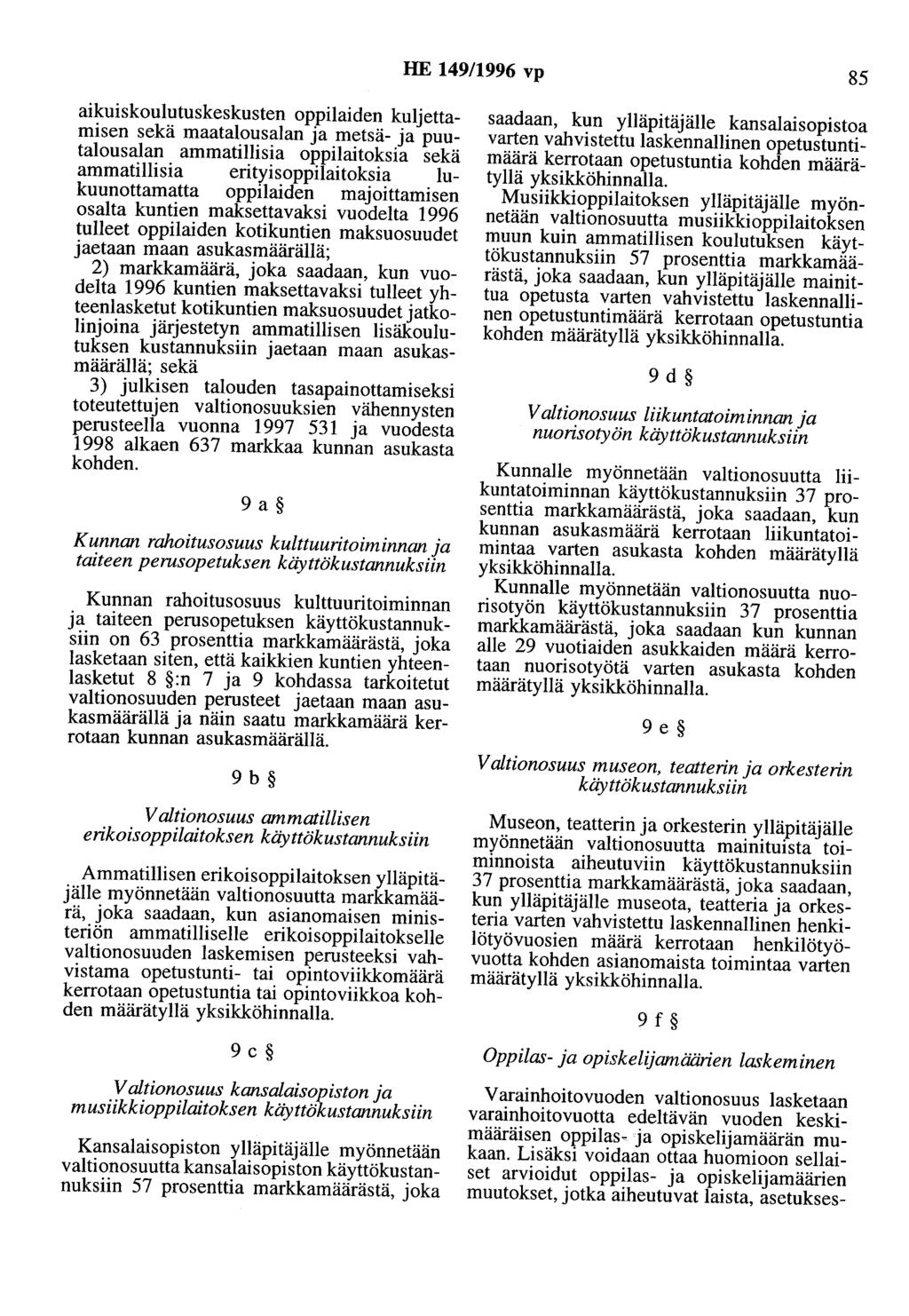 HE 149/1996 vp 85 aikuiskoulutuskeskusten oppilaiden kuljettamisen sekä maatalousalan ja metsä- ja puutalousalan ammatillisia oppilaitoksia sekä ammatillisia erityisoppilaitoksia lukuunottamatta