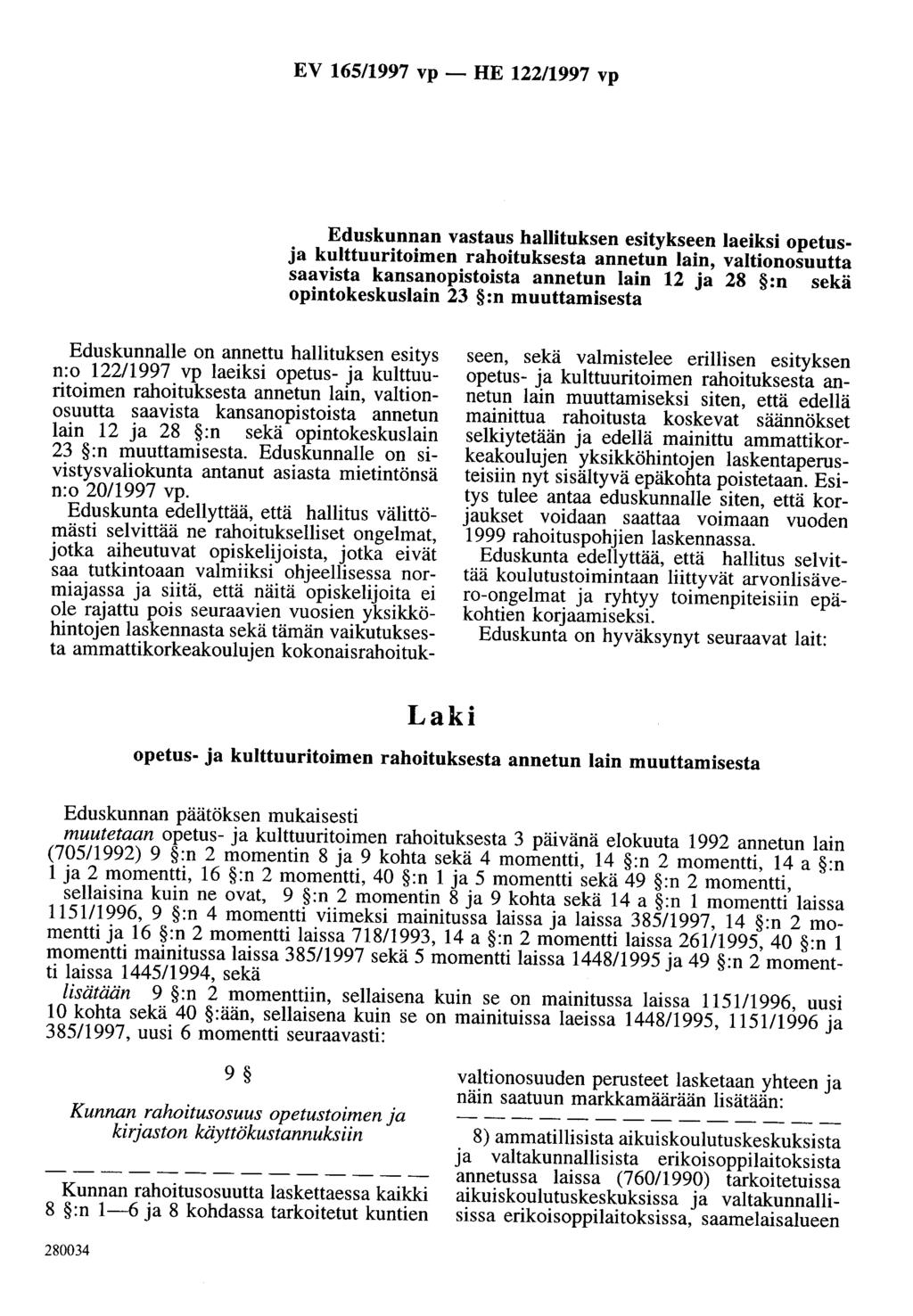 EV 165/1997 vp - HE 122/1997 vp Eduskunnan vastaus hallituksen esitykseen laeiksi opetusa kulttuuritoimen rahoituksesta annetun lain, valtionosuutta saavista kansanopistoista annetun lain 12 a 28 :n