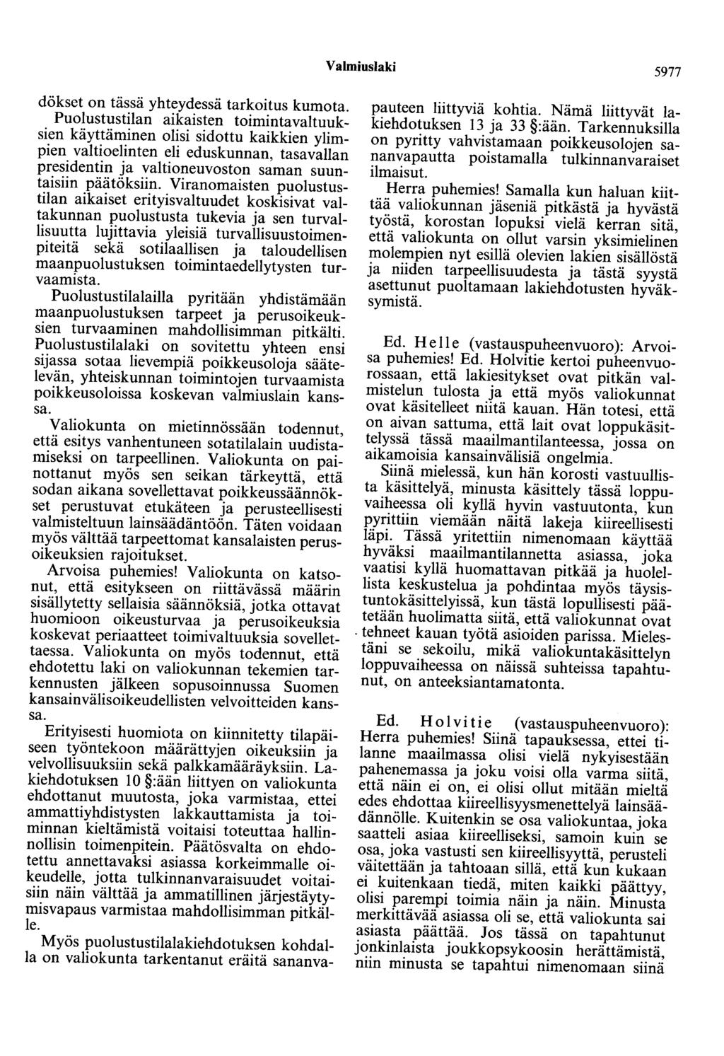 Valmiuslaki 5977 dökset on tässä yhteydessä tarkoitus kumota.