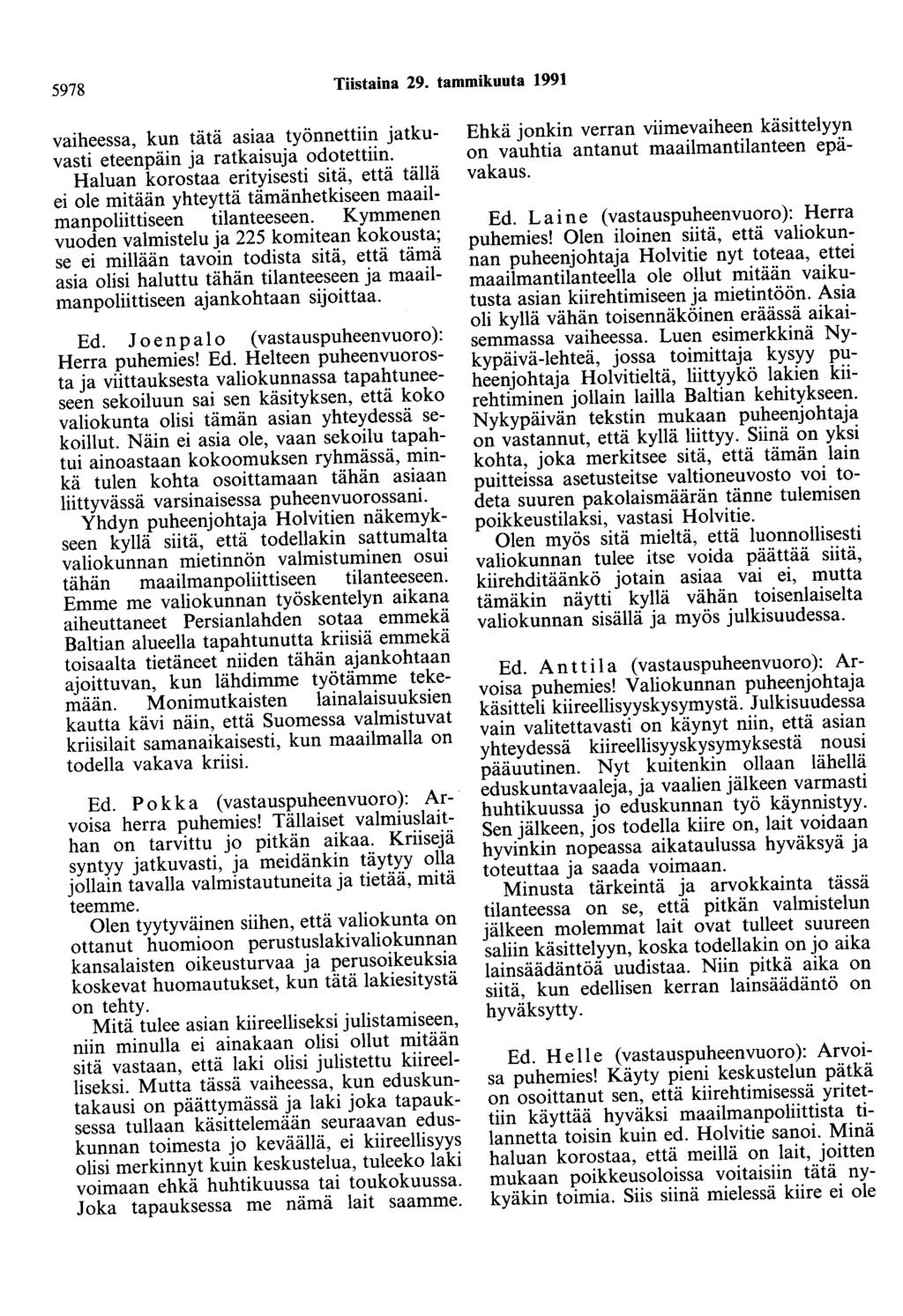 5978 Tiistaina 29. tammikuuta 1991 vaiheessa, kun tätä asiaa työnnettiin jatkuvasti eteenpäin ja ratkaisuja odotettiin.