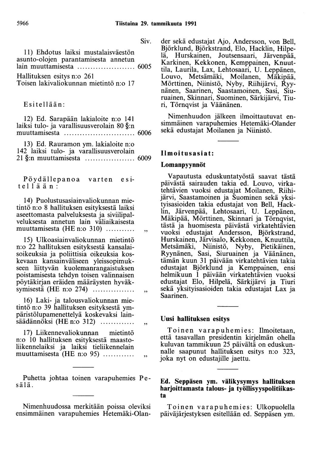 5966 Tiistaina 29. tammikuuta 1991 Siv. 11) Ehdotus laiksi mustalaisväestön asunto-olojen parantamisesta annetun lain muuttamisesta.