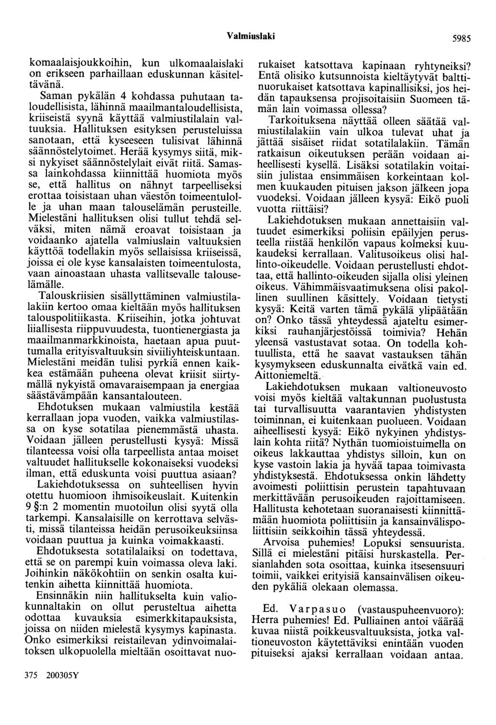 Valmiuslaki 5985 komaalaisjoukkoihin, kun ulkomaalaislaki on erikseen parhaillaan eduskunnan käsiteltävänä.