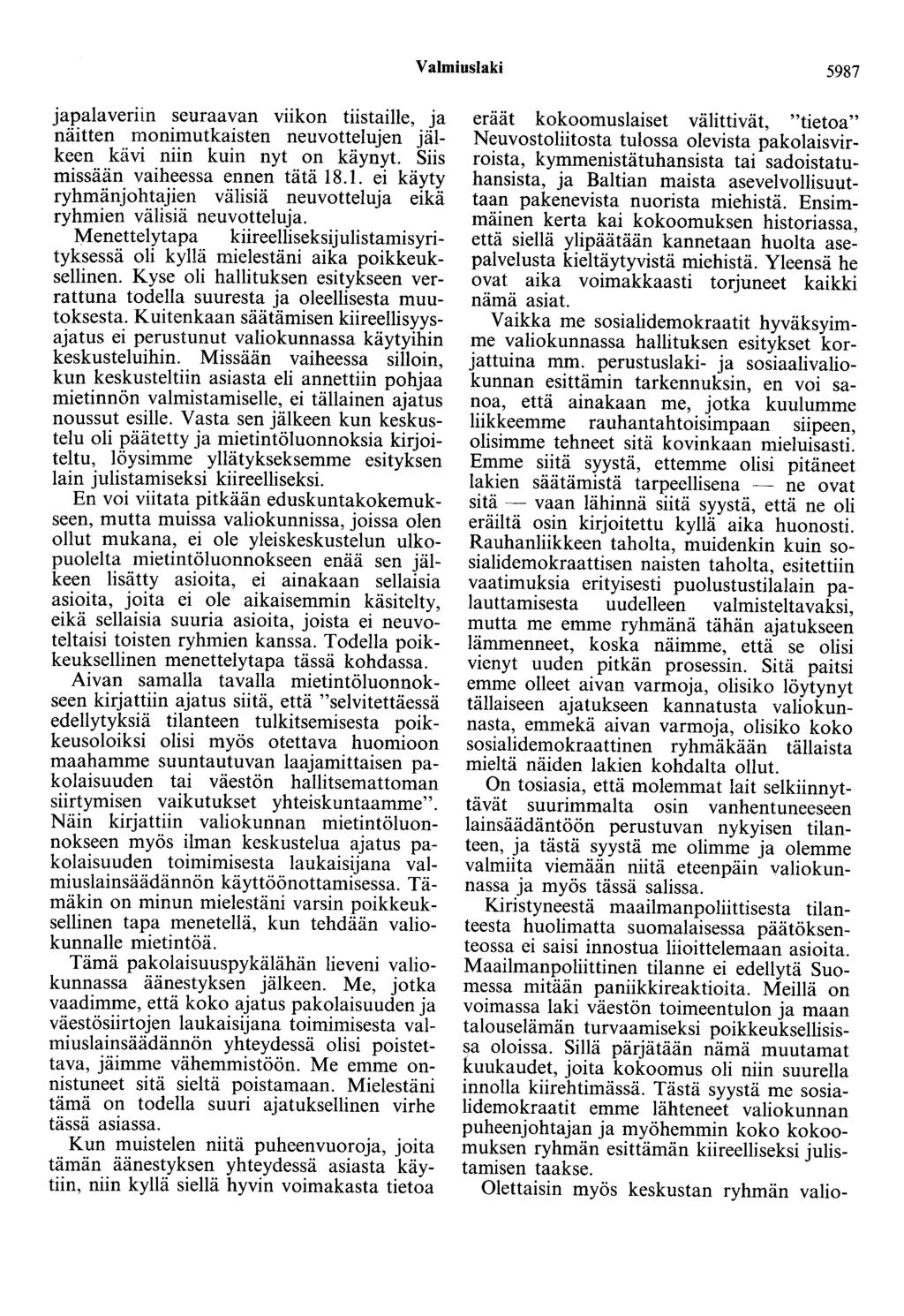 Valmiuslaki 5987 japalaveriin seuraavan viikon tiistaille, ja näitten monimutkaisten neuvottelujen jälkeen kävi niin kuin nyt on käynyt. Siis missään vaiheessa ennen tätä 18