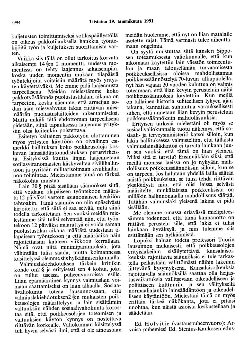 5994 Tiistaina 29. tammikuuta 1991 kuljetusten toimittamiseksi sotilaspäällystöllä on oikeus pakkotilauksella hankkia työntekijöitä työn ja kuljetuksen suorittamista varten.