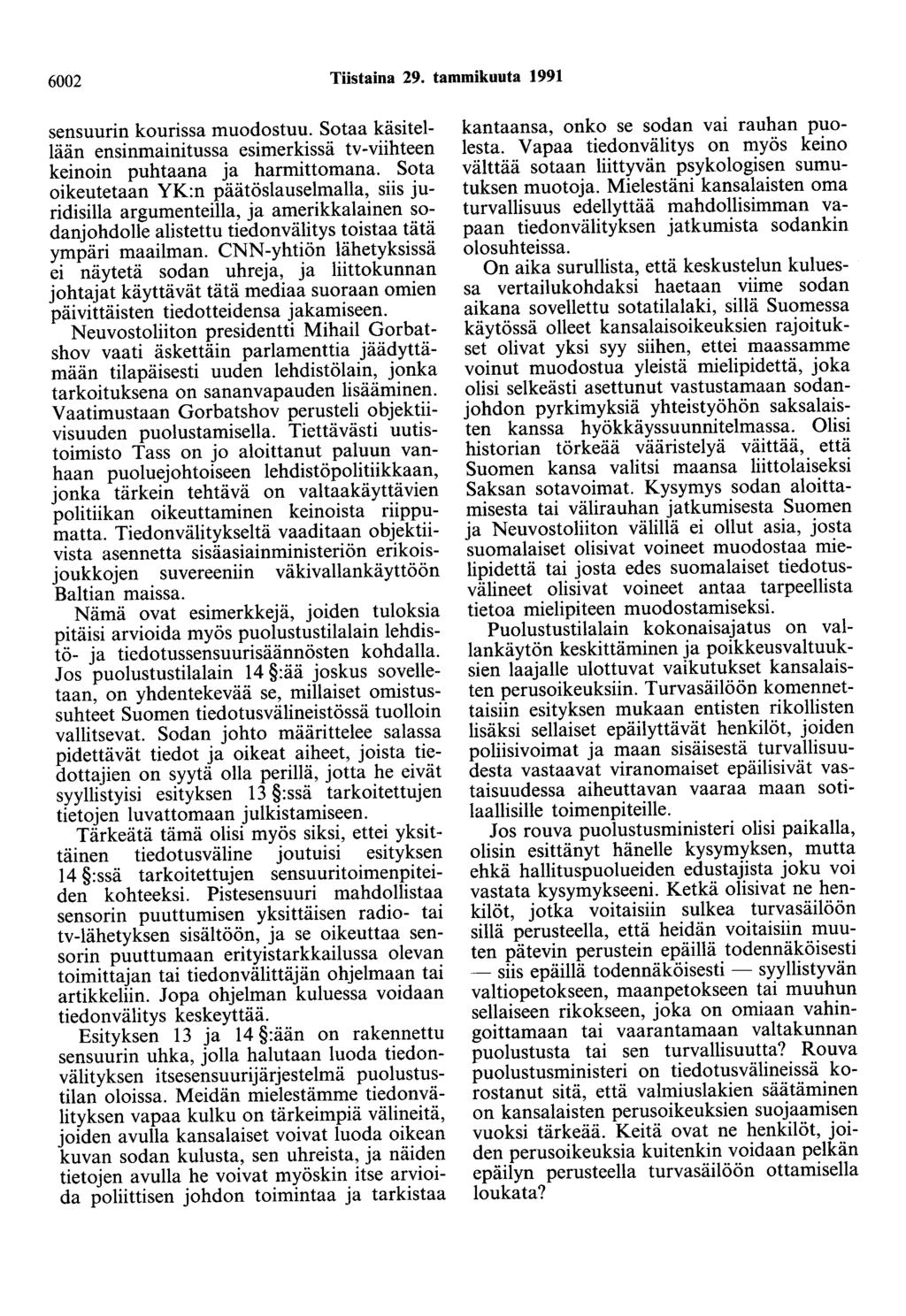 6002 Tiistaina 29. tammikuuta 1991 sensuurin kourissa muodostuu. Sotaa käsitellään ensinmainitussa esimerkissä tv-viihteen keinoin puhtaana ja harmittomana.