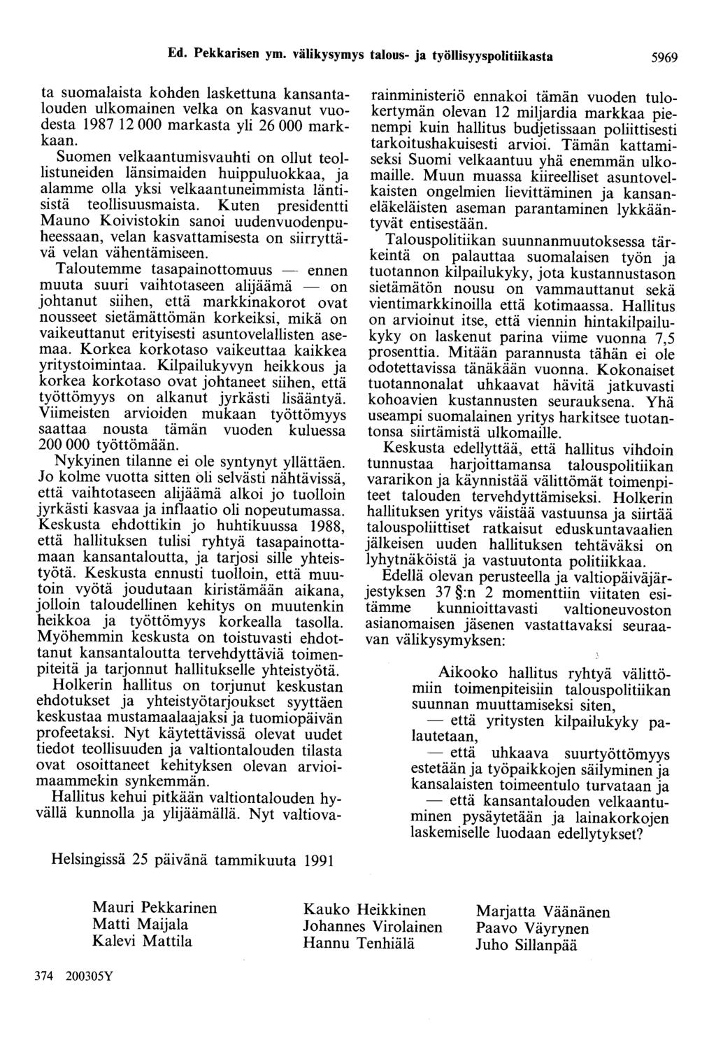 Ed. Pekkarisen ym. välikysymys talous- ja työllisyyspolitiikasta 5969 ta suomalaista kohden laskettuna kansantalouden ulkomainen velka on kasvanut vuodesta 1987 12 000 markasta yli 26 000 markkaan.