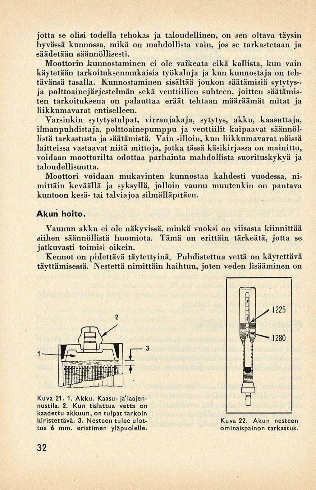 jotta se olisi todella tehokas ja taloudellinen, on sen oltava täysin hyvässä kunnossa, mikä on mahdollista vain, jos se tarkastetaan ja säädetään säännöllisesti.