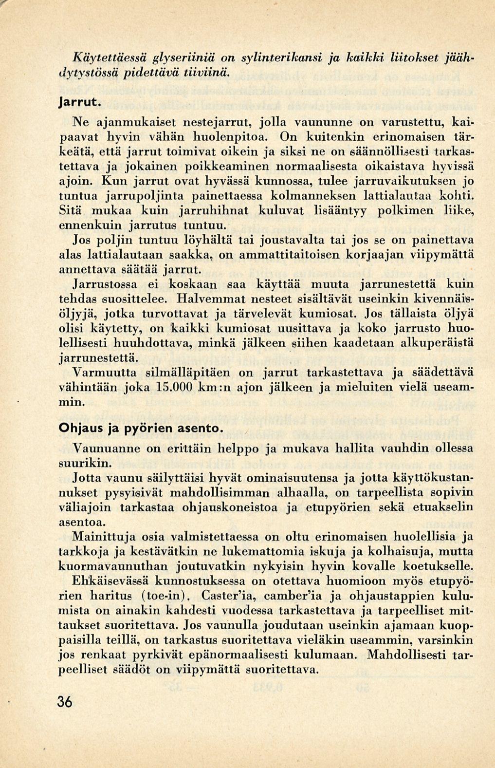 ' Käytettäessä glyseriiniä on sylinterikansi ja kaikki liitokset jäähdytystössä pidettävä tiiviinä. Jarrut.