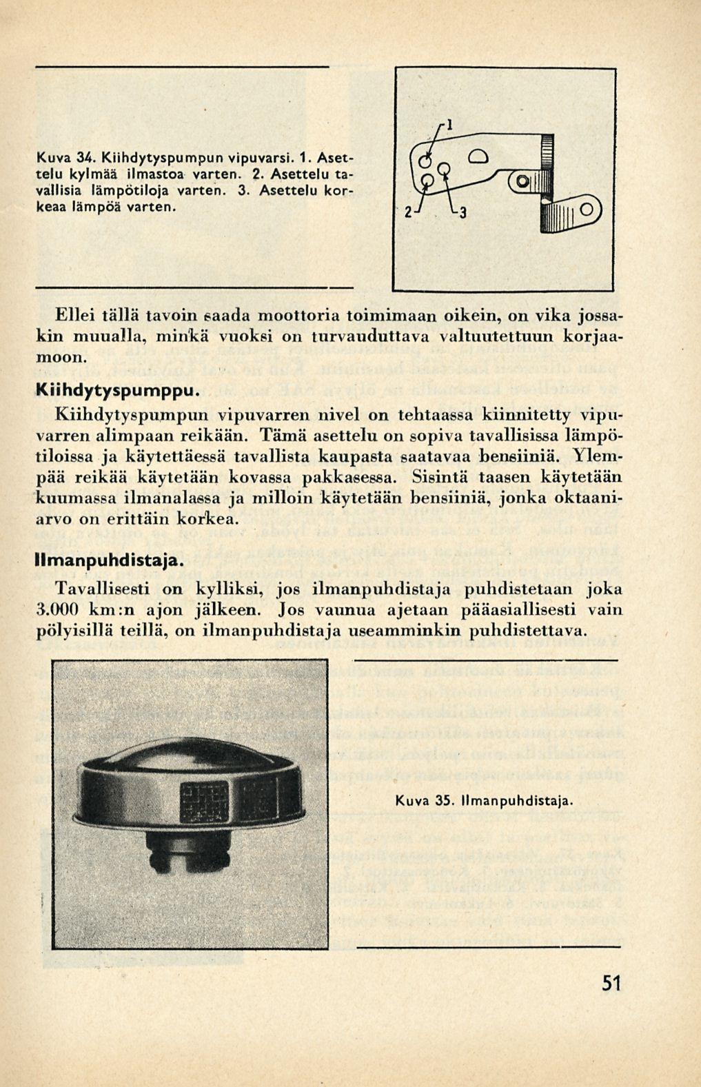 Kuva 34. Kiihdytyspumpun vipuvarsi. 1. Asettelu kylmää ilmastoa varten. 2. Asettelu tavallisia lämpötiloja varten. 3. Asettelu korkeaa lämpöä varten.