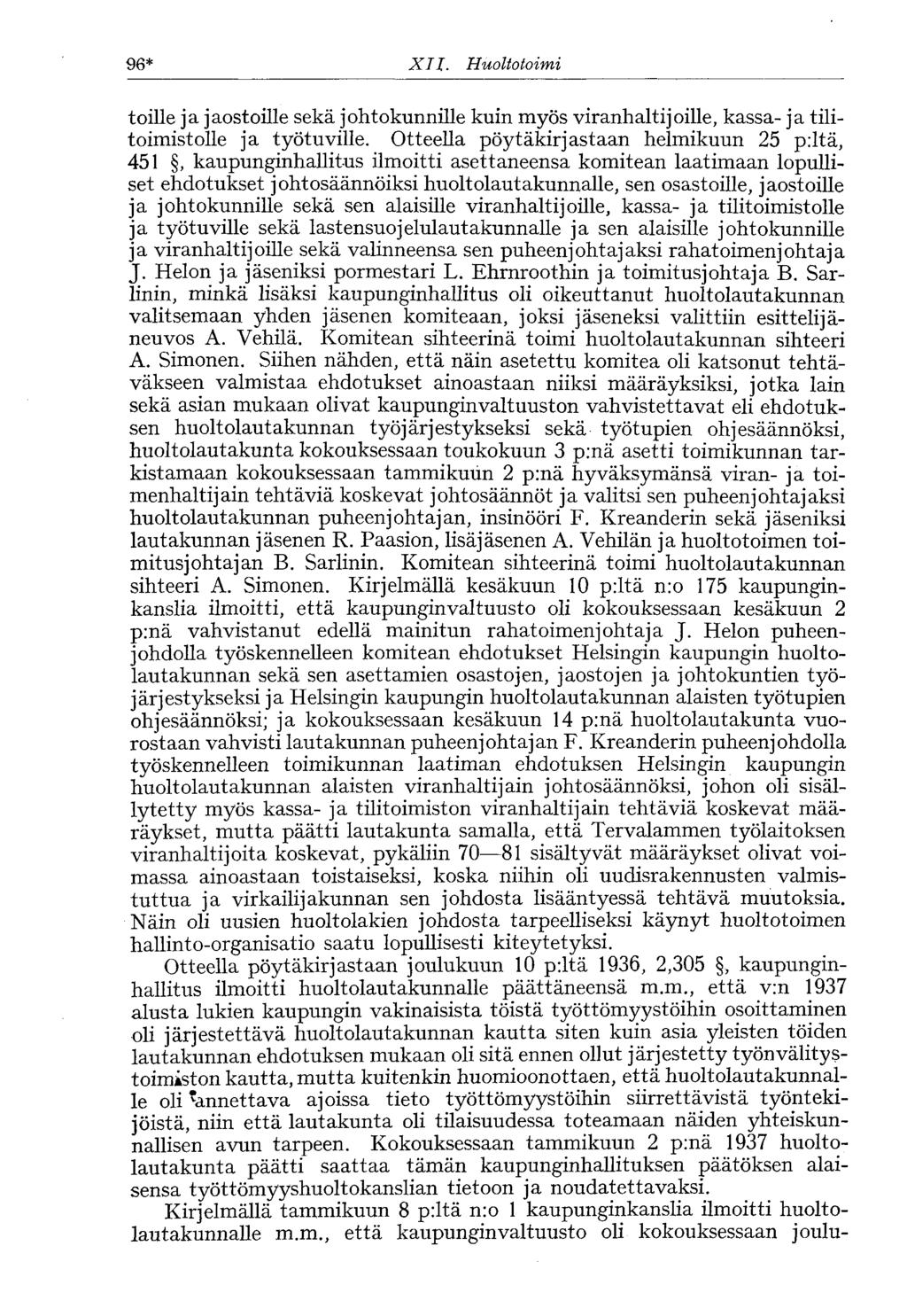 96* XII. Huoltotoimi töille ja jaostoille sekä johtokunnille kuin myös viranhaltijoille, kassa- ja tilitoimistolle ja työtuville.