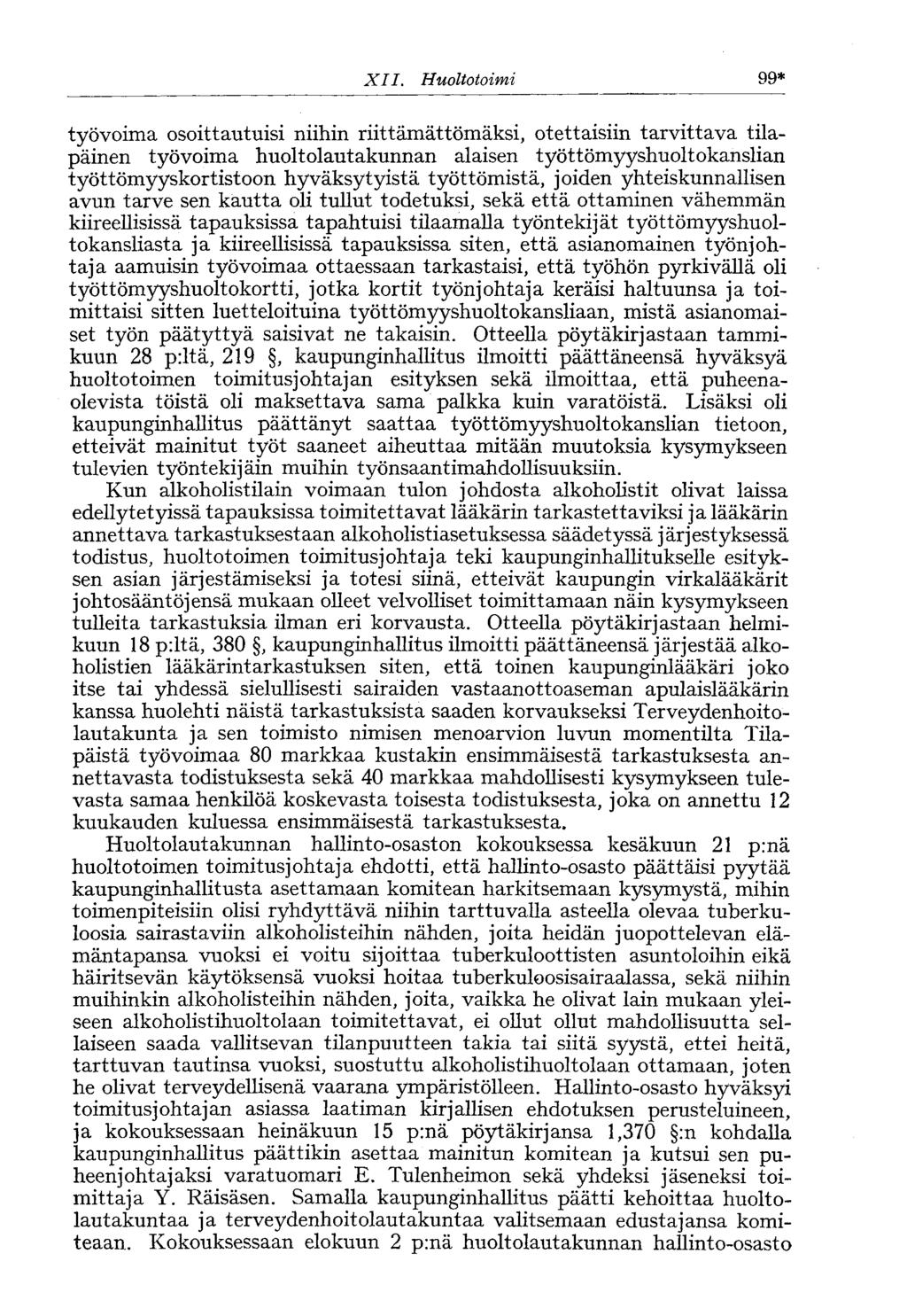 XII. Huoltotoimi 99* työvoima osoittautuisi niihin riittämättömäksi, otettaisiin tarvittava tilapäinen työvoima huoltolautakunnan alaisen työttömyyshuoltokanslian työttömyyskortistoon hyväksytyistä