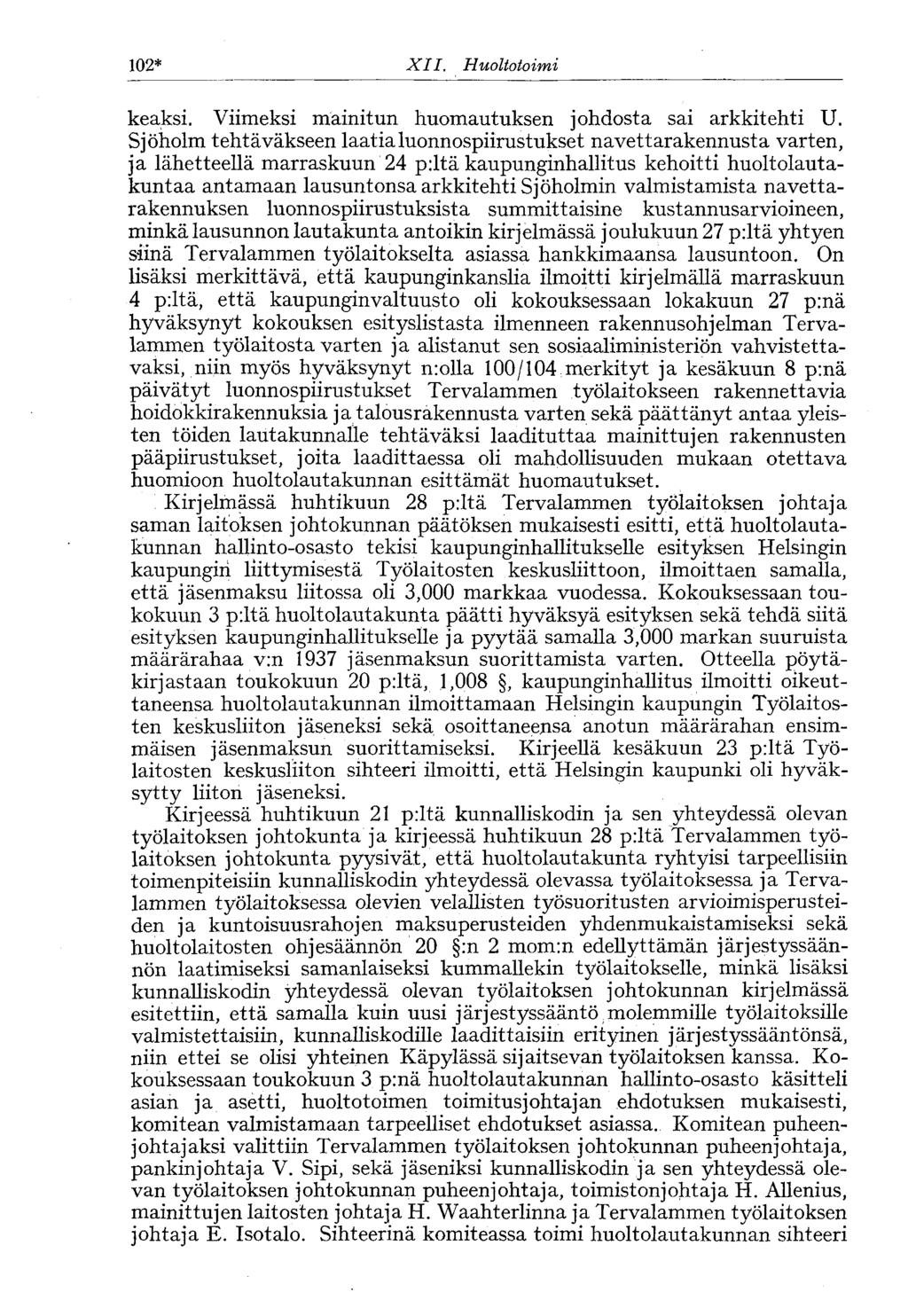 0* XII. Huoltotoimi keaksi. Viimeksi mainitun huomautuksen johdosta sai arkkitehti U.