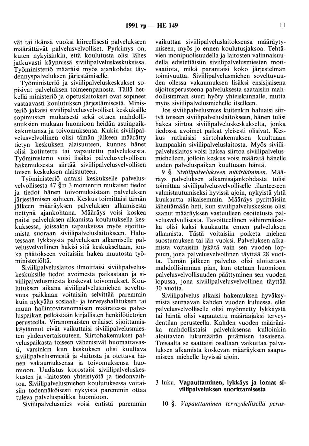 1991 vp - HE 149 11 vät tai ikänsä vuoksi kiireellisesti palvelukseen määrättävät palvelusvelvolliset.