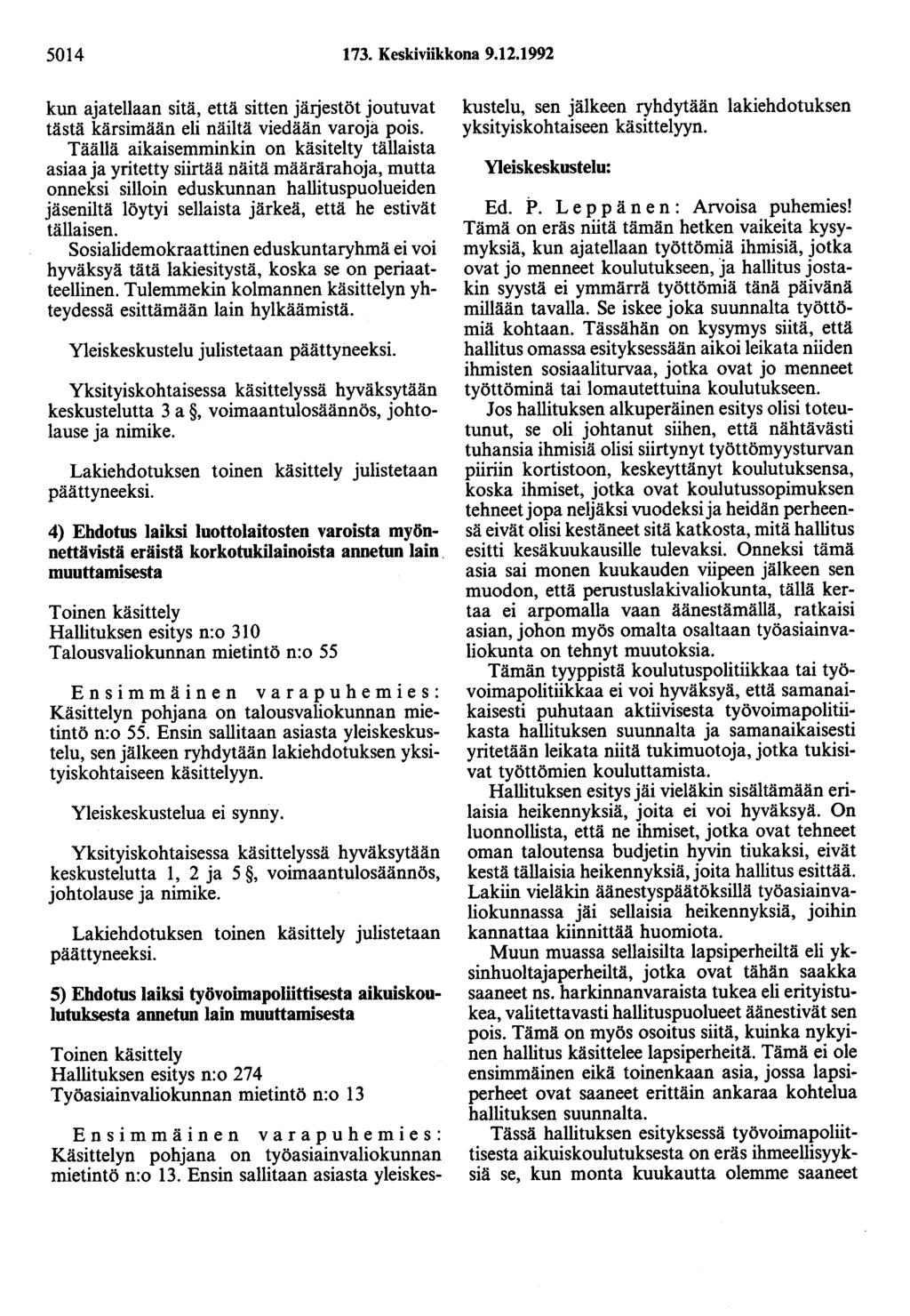 504 73. Keskiviikkona 9.2.992 kun ajatellaan sitä, että sitten järjestöt joutuvat tästä kärsimään eli näiltä viedään varoja pois.