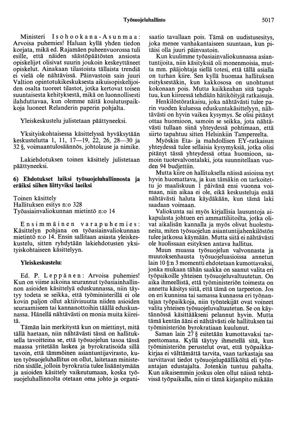 Työsuojeluhallinto 507 Ministeri I s o h o o k a n a - A s u n m a a : Arvoisa puhemies! Haluan kyllä yhden tiedon korjata, mikä ed.