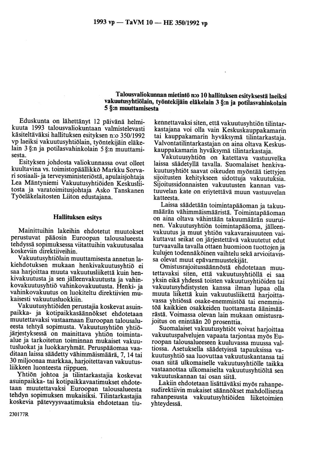 1993 vp - Ta VM 10 - HE 350/1992 vp Talousvaliokunnan mietintö n:o 10 hallituksen esityksestä laeiksi vakuutusyhtiölain, työntekijäin eläkelain 3 :n ja potilasvahinkolain 5 :n muuttamisesta Eduskunta
