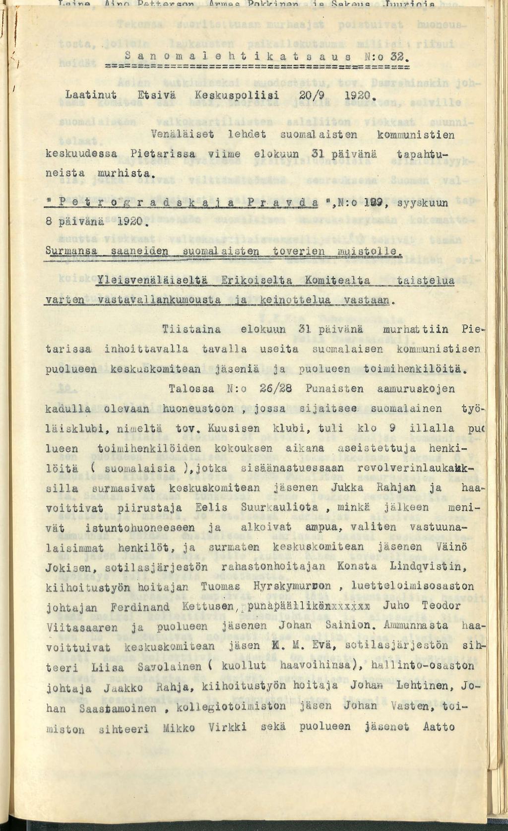 I Sanomalehtikatsaus N:o 32. Laatinut Etsivä Keskuspoliisi 20.09.1920 Venäläiset lehdet suomalaisten kommunistien keskuudessa Pietarissa viime elokuun 31 päivänä tapahtuneista murhista.