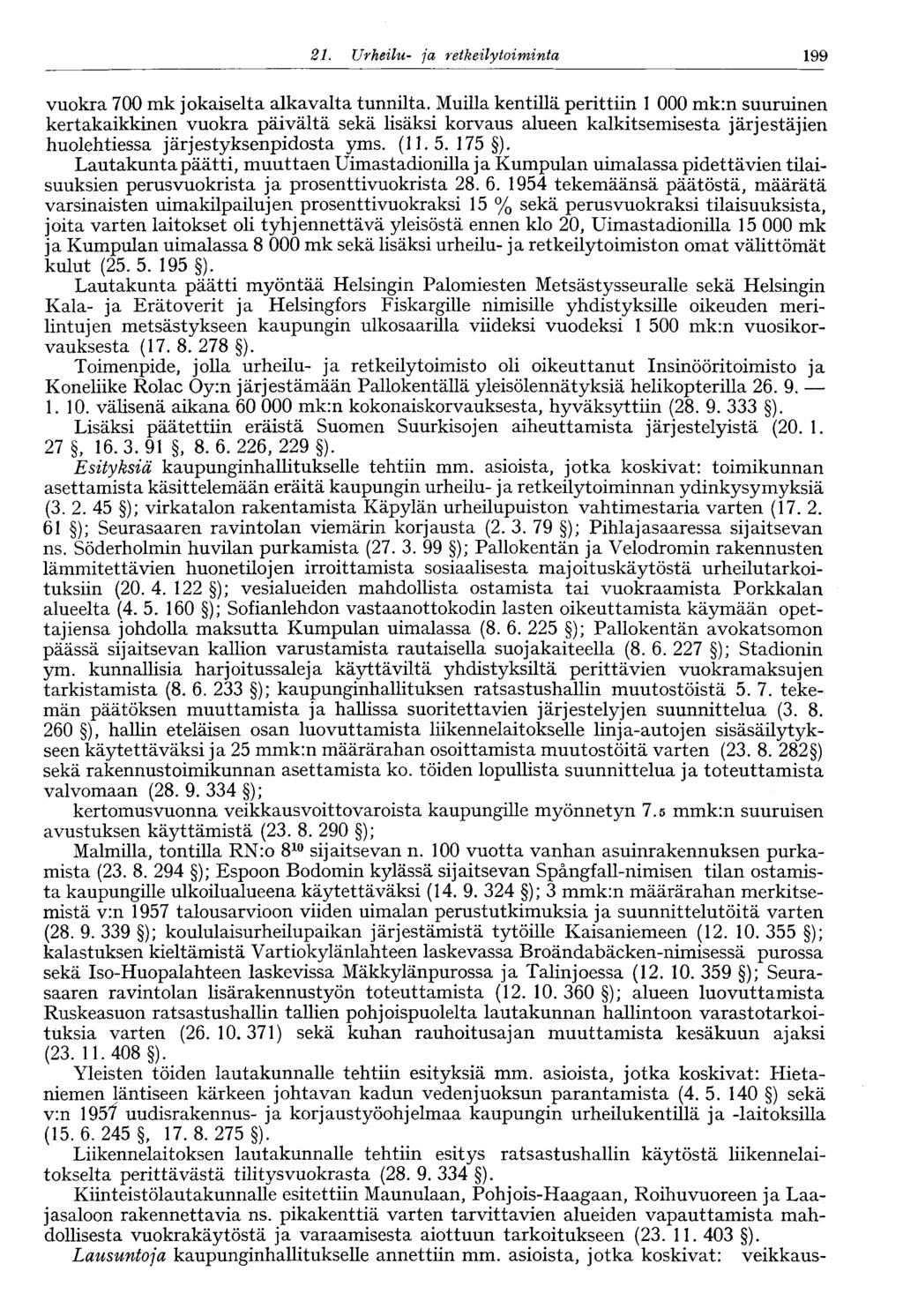 199 21. Urheilu- ja retkeilytoiminta vuokra 700 mk jokaiselta alkavalta tunnilta.