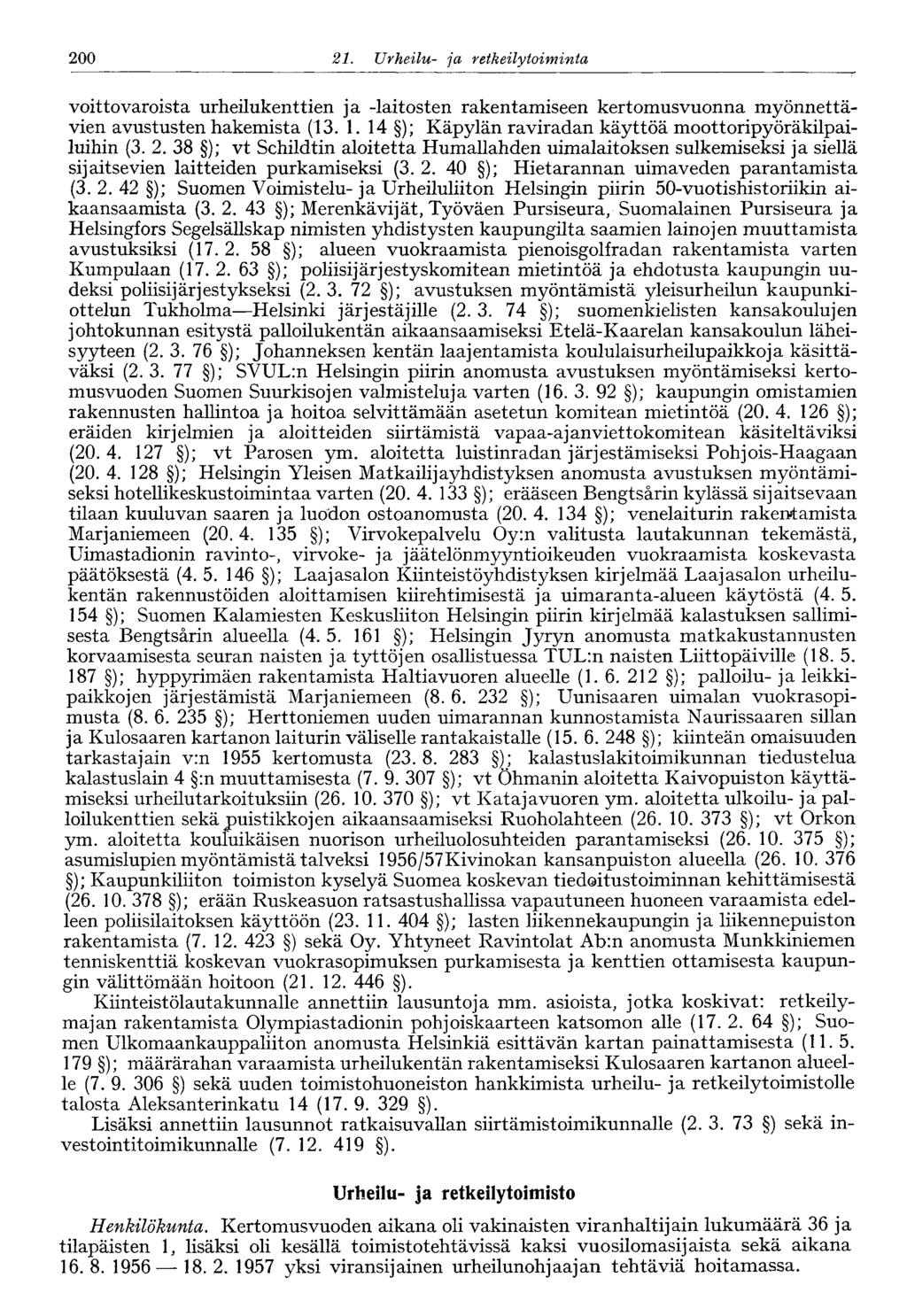 200 21. Urheilu- ja retkeilytoiminta voittovaroista urheilukenttien ja -laitosten rakentamiseen kertomusvuonna myönnettävien avustusten hakemista (13. 1.