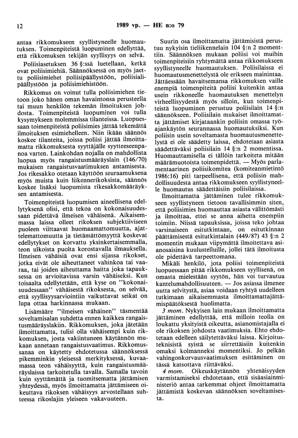 12 1989 vp. - HE n:o 79 antaa rikkomukseen syyllistyneelle huomautuksen. Toimenpiteistä luopuminen edellyttää, että rikkomuksen tekijän syyllisyys on selvä.