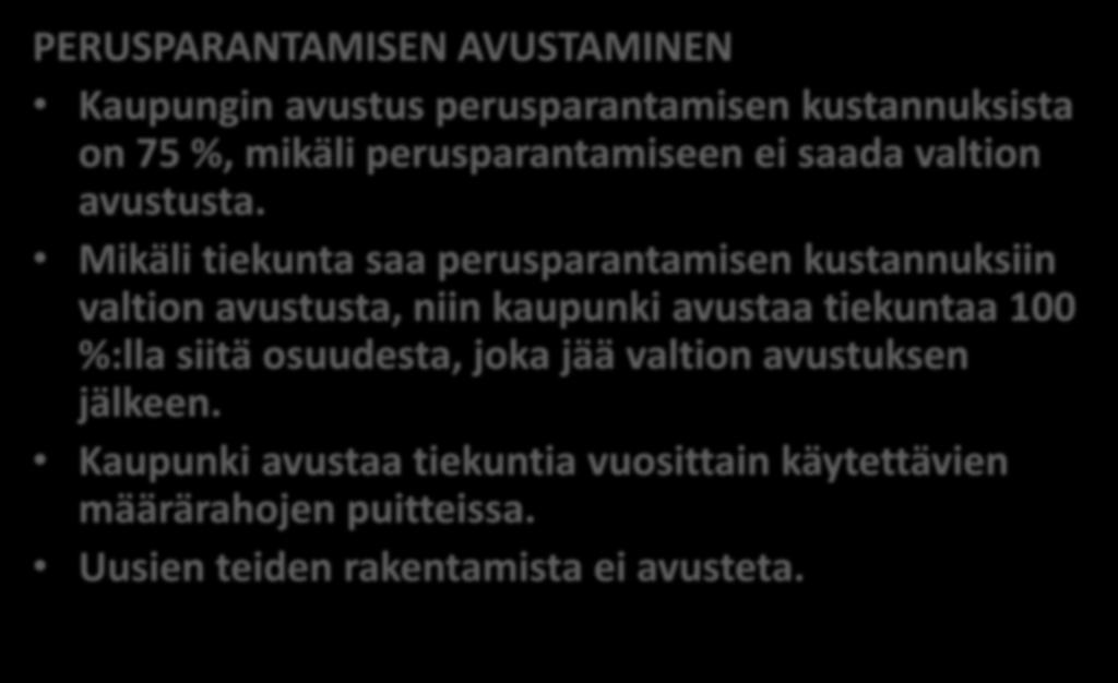 Otteita kaupunginvaltuuston päätöksen liitteestä: PERUSPARANTAMISEN AVUSTAMINEN Kaupungin avustus perusparantamisen kustannuksista on 75 %, mikäli perusparantamiseen ei saada valtion avustusta.