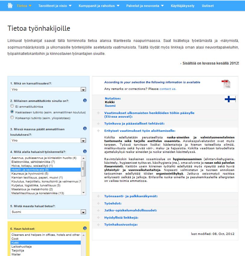 Palvelut työnhakijoille 3 Tietoa työnhakijoille: Käytä vasemmalla olevia suodattimia ja pudotusvalikoita saadaksesi listan osumia (ammatteja), jotka parhaiten vastaavat kiinnostuksesi kohteita.