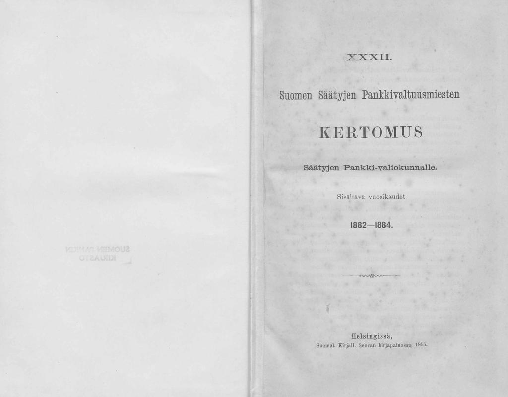 X X X I I. Suomen Säätyjen Pankkivaltuusmiesten KERTOMUS Säätyjen Pankki-valiokunnalle.