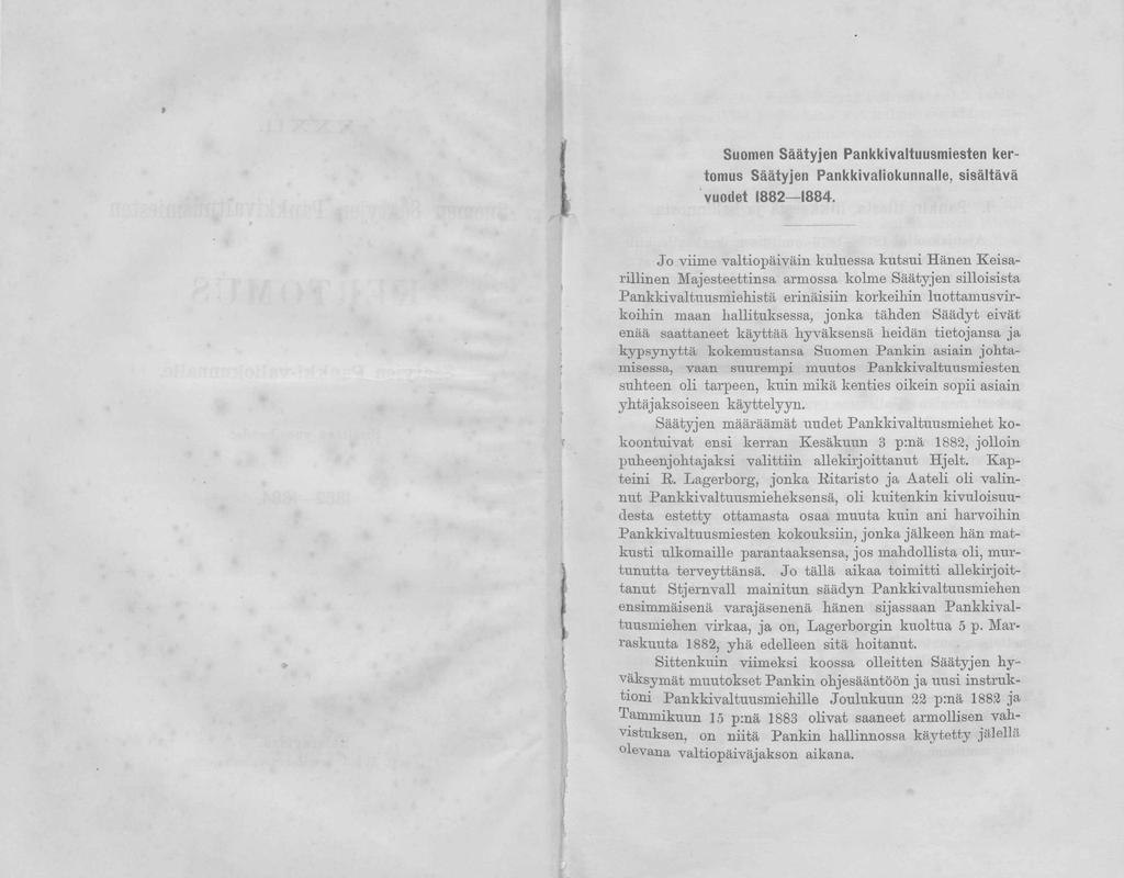 Suomen Säätyjen Pankkivaltuusm iesten kertomus Säätyjen Pankkivaliokunnalle, sisältävä vuodet 1882 1884.
