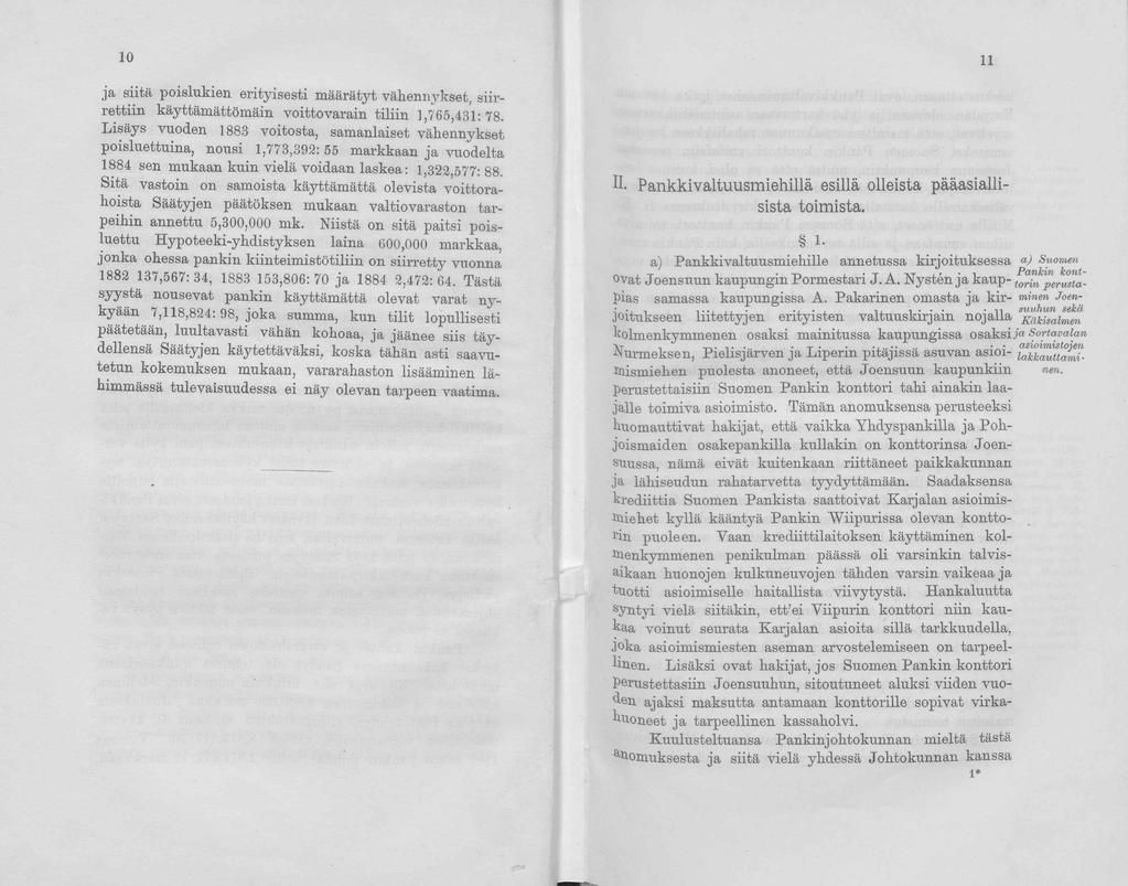 11 ja siitä poislukien erityisesti määrätyt vähennykset, siirrettiin käyttämättömäin voitto varain tiliin 1,765,431: 78.